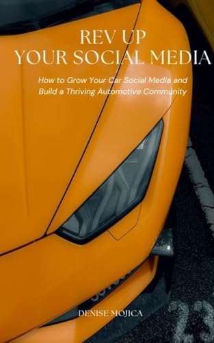 Rev Up Your Social Media: How to Grow Your Car Social Media and B...