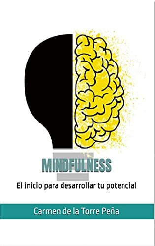 Mindfulness: El inicio para desarrollar tu potencial (Spanish Edition)