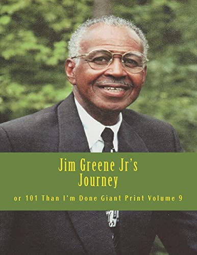 Jim Greene Jr's Journey: or 101 Than I'm Done Giant Print