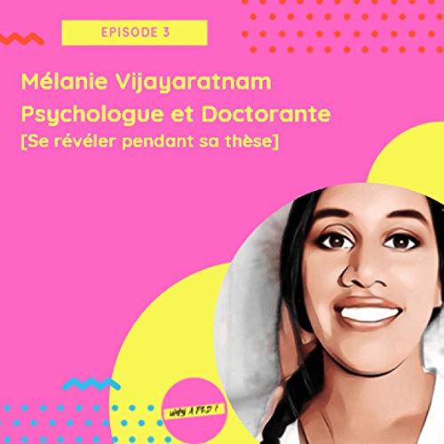 Melanie Vijayaratnam psychologue et doctorante [Se r&eacute;v&eacute;ler pendant sa th&egrave;se]