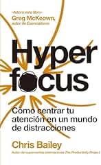 Hyperfocus (2ª ed): Cómo centrar tu atención en un mundo de distracciones (SIN COLECCION)