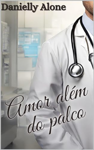 Amor além do palco (Homens de Branco Livro 1)