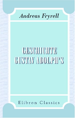 Geschichte Gustav Adolph's (German Edition)