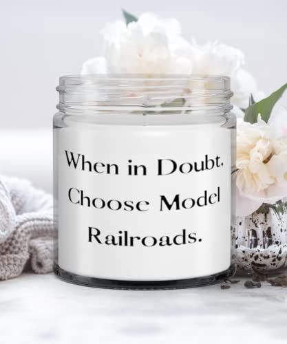 When in Doubt, Choose Model Railroads. Model Railroads Candle, Sarcastic Model Railroads Gifts, For Men Women