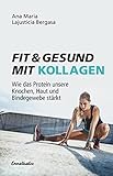 Fit und gesund mit Kollagen: Wie das Protein unsere Knochen, Haut und Bindegewebe stärkt