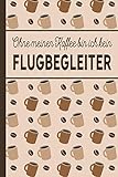  Ohne meinen Kaffee bin ich kein Flugbegleiter: blanko A5 Notizbuch liniert mit über 100 Seiten - Kaffeemotiv Softcover für Flugbegleiter