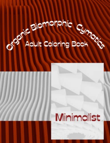 Organic Biomorphic Cymatics Adult Coloring Book: Minimalist
