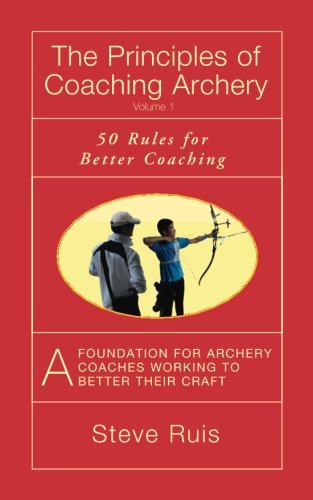 The Principles of Coaching Archery: 50 Rules for Better Coaching