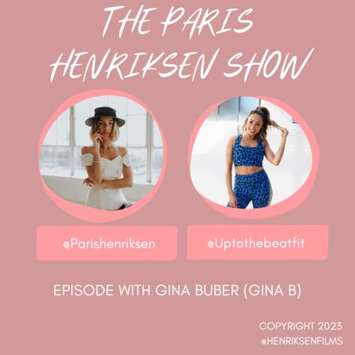 Dance, Fitness and Life Lessons with Gina B | Episode 17 | The Paris Henriksen Show