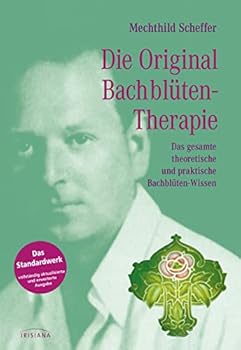 Hardcover Die Original Bachblütentherapie: Das gesamte theoretische und praktische Bachblüten-Wissen [German] Book