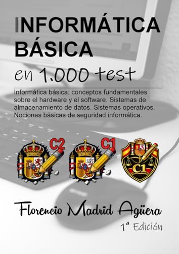 INFORMÁTICA BÁSICA en 1.000 test: Informática básica: conceptos fundamentales sobre el hardware y el software. Sistemas de almacenamiento de datos. ... Nociones básicas de seguridad informática.