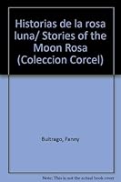 Historias de la rosa luna (Coleccion Corcel) 9583028541 Book Cover