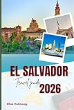 EL SALVADOR TRAVEL GUIDE 2026: Mastering the Surf City Revolution, Highland Coffee Trails, and the Tactical Logistics of Central America’s Fastest-Growing Destination