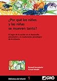  ¿Por Qué Los Niños Y Las Niñas Se Mueven Tanto?: Lugar de acción en el desarrollo psicomotor y la maduración psicológica de la infancia: 001 (Didáctica de la expresión corporal)