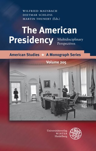 The American Presidency: Multidisciplinary Perspectives (American Studies - A Monograph)