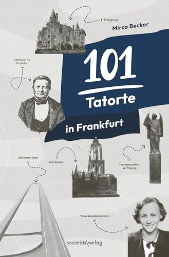101 Tatorte in Frankfurt: True Crime in Frankfurt vom erfolgreichen Instagrammer @damalsinfrankfurt: True Crime in Frankfurt vom erfolgreichen ... Erschütternde Kriminalfälle aus der Großstadt