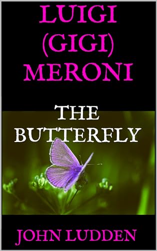 LUIGI (GIGI) MERONI: THE BUTTERFLY (English Edition