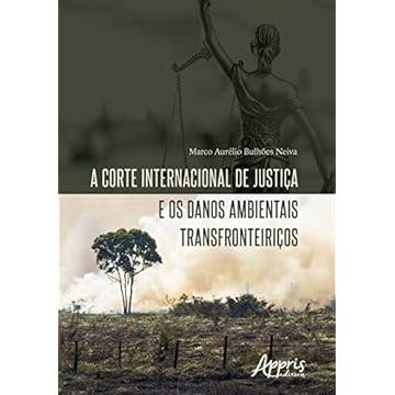 Capa do livro A Corte Internacional De Justiça E Os Danos Ambientais Transfronteiriços