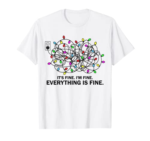 It s Fine I m Fine Everything Is Fine Christmas Ugly Lights T-Shirt