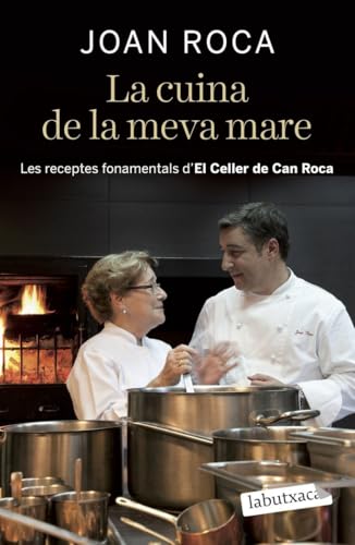 La Cuina De La Meva Mare: Les receptes fonamentals d´El Celler de Can Roca (LABUTXACA)