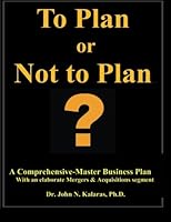 To Plan or Not to Plan : A Comprehensive-Master Business Plan 149101346X Book Cover