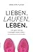 Produktbild Lieben. Laufen. Leben.: Eine gute Haltung in bewegten Zeiten finden - im Arbeitsleben und beim Marathon.