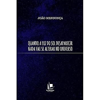 Paperback Quando a luz do sol Desaparecer Nada vai se Alterar no Universo Book