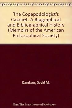 Hardcover Copepodologist's Cabinet: A Biographical and Bibliographical History, Memoirs, American Philosophical Society (Vol. 240) Book