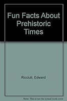 Fun Facts About Prehistoric Times B000NV5TFW Book Cover