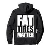 Fat Tires Matter Funny Fat Bikes Motorcycles Wide Tire Cars Pullover Hoodie