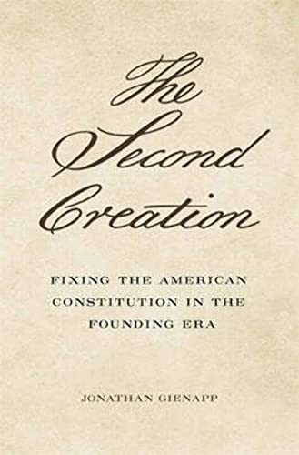 The Second Creation: Fixing the American Constitution in the Founding Era Cover