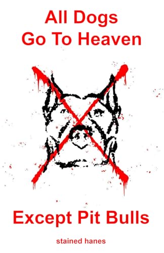 All Dogs Go To Heaven Except Pit Bulls - image 1