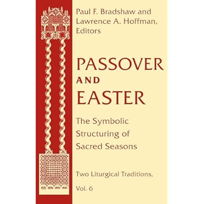 Passover and Easter: The Symbolic Structuring of Sacred Seasons