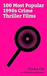 Focus On: 100 Most Popular 1990s Crime Thriller Films: The Silence of the Lambs (film), Fargo (film), Seven (1995 film), The Usual Suspects, Reservoir ... Mr. Ripley (film), Speed (1994 film), etc.