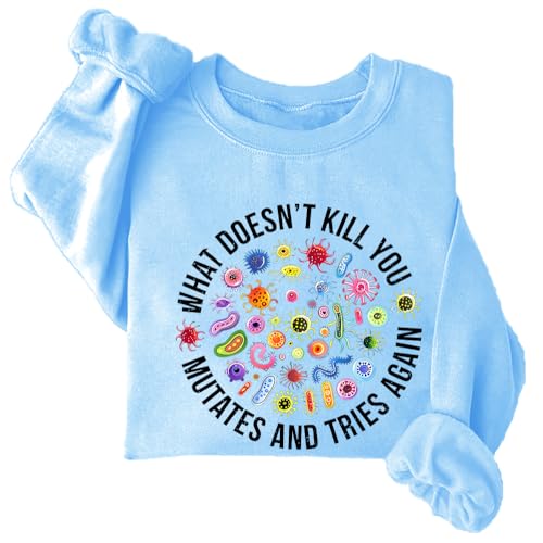 What Doesn't Kill You Mutates And Tries Again Sweatshirt, What Doesn't Kill You Mutates And Tries Again Sweat Shirt