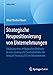 Produktbild Strategische Neupositionierung von Unternehmungen: Erklärung eines erfolgreichen Wechsels in neue strategische Geschäftsfelder am Beispiel Preussag/TUI und Mannesmann (Edition KWV)