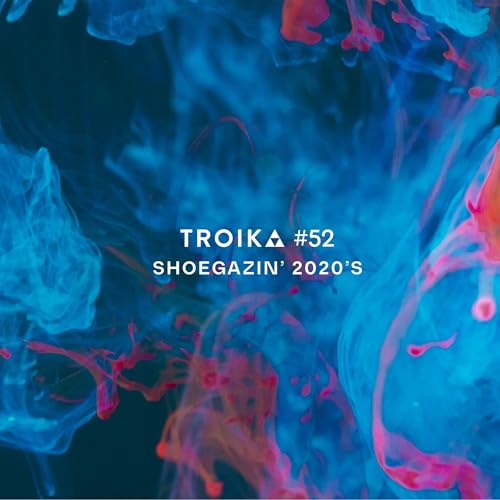 Troika #52: Shoegazin' Part 4 - 2020s Titelbild