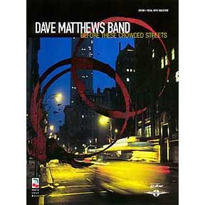 DAVE MATTHEWS BAND - BEFORE THESE CROWDED STREETS
