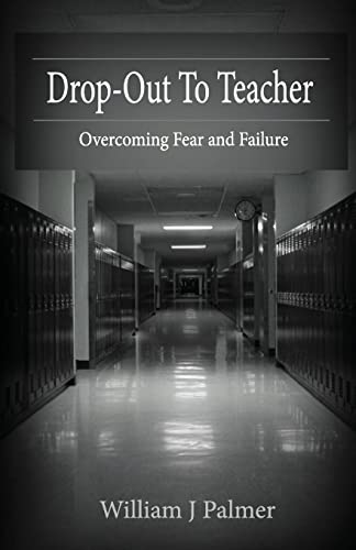 Drop-Out To Teacher: Overcoming Fear and Failure