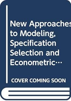 Hardcover New Approaches to Modeling, Specification Selection and Econometric Inference: Proceedings of the First International Symposium in Economic Theory and ... Theory and Econometrics, Series Number 1) Book