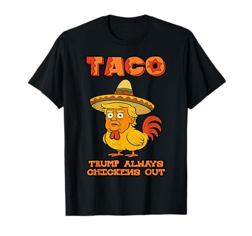 Taco Trump Always Chickens Out Maglietta