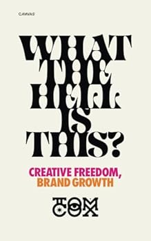 What The Hell Is This?: Creative Freedom, Brand Growth