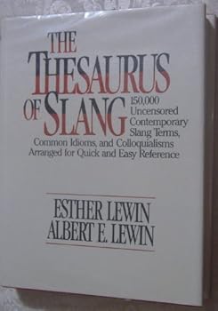 Hardcover The thesaurus of slang: 150,000 uncensored contemporary slang terms, common idioms, and colloquialisms arranged for quick and easy reference Book