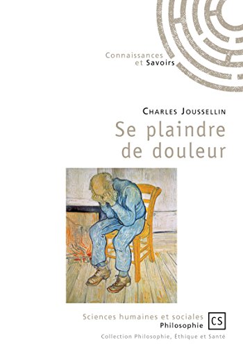 Se plaindre de douleur (Sciences humaines et sociales) livre En ligne