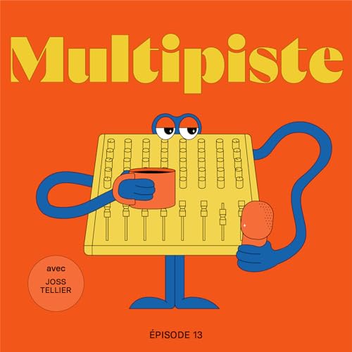 Multipiste - Joss Tellier - &Eacute;pisode #13 - Podcast de Dany Alexandre