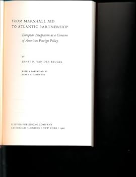 Hardcover From Marshall Aid to Atlantic Partnership; European Integration as a Concern of American Foreign Policy Book