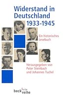Widerstand in Deutschland 1933 - 1945. Ein historisches Lesebuch. 3406431305 Book Cover