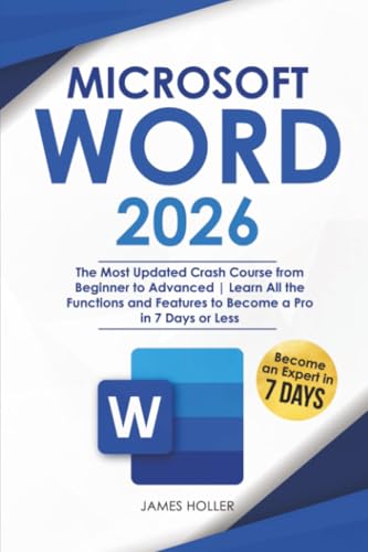 Microsoft Word: The Most Updated Crash Course from Beginner to Advanced | Learn All the Functions and Features to Become a Pro in 7 Days or Less