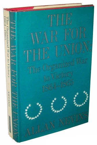 The War for the Union, Vol. 4: The Organized War to Victory, 1864...