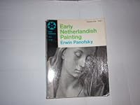Early Netherlandish Painting Its Origins and Character (Volume One) B000HULVM4 Book Cover